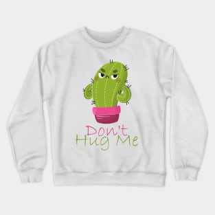 Don't Hug Me Crewneck Sweatshirt